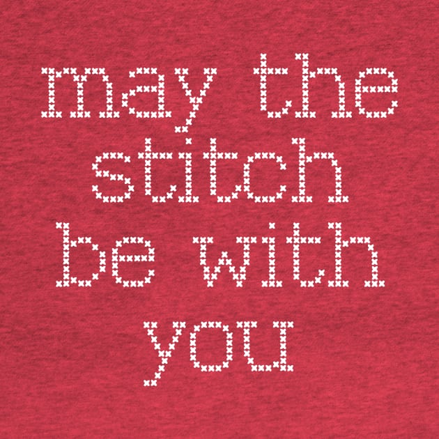 may the stitch be with you by Saber Maidens